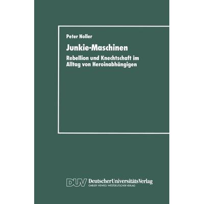 Junkie-Maschinen, Taschenbuch von Peter Noller, Deutscher Universitätsverlag, 978-3-8244-4024-5
