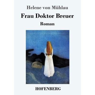 Frau Doktor Breuer, Taschenbuch von Helene Mühlau, Hofenberg, 978-3-7437-1498-4