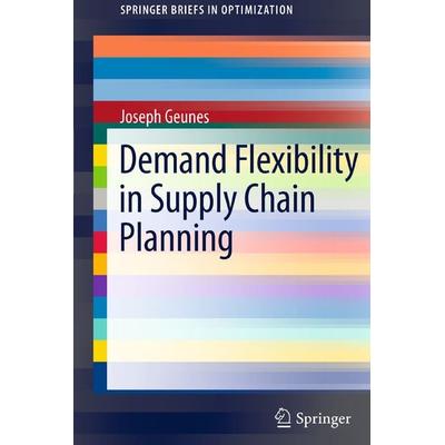 Demand Flexibility in Supply Chain Planning, Taschenbuch von Joseph Geunes, Springer Us, 978-1-4419-9346-5