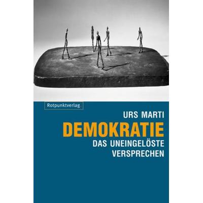 Demokratie - das uneingelöste Versprechen, Taschenbuch von Urs Marti, Rotpunktverlag, 978-3-85869-311-2