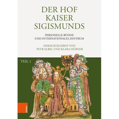 Der Hof Kaiser Sigismunds, Gebundene Ausgabe von , Böhlau Verlag, 978-3-205-20391-9