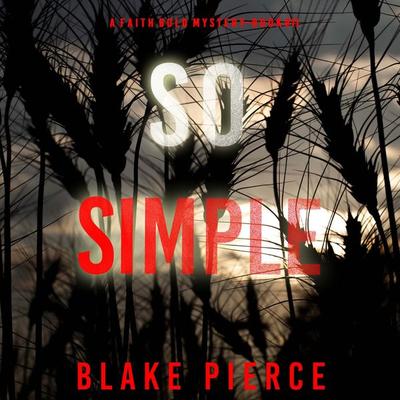 So Simple (A Faith Bold FBI Suspense Thriller—Book Eleven) - Blake Pierce, Audio, 9781094331546