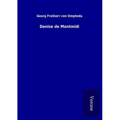 Denise de Montmidi, Gebundene Ausgabe von Georg Freiherr Ompteda, BoD - Books on Demand