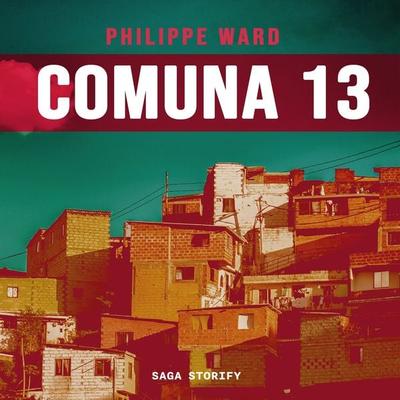 Comuna 13 - Philippe Laguerre-Ward, Audio, 9788728451328