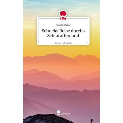 Schneks Reise durchs Schlaraffenland. Life is a Story - story.one, Gebundene Ausgabe von Novembercat, Story.one publishing, 978-3-7115-0378-7