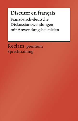 Heinz-Otto Hohmann - Discuter en français: Französisch-deutsche Diskussionswendungen mit Anwendungsbeispielen. B1–B2 (GER) (Reclams Universal-Bibliothek) - Preis vom 17.10.2026 19:25:27 h