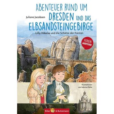 Abenteuer rund um Dresden und das Elbsandsteingebirge - Lilly, Nikolas und die Schätze der Fürsten, Gebundene Ausgabe von Juliane Jacobsen,