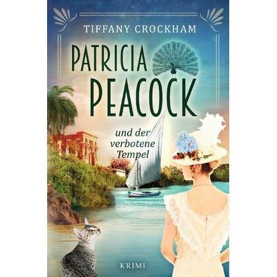 Patricia Peacock-Reihe / Patricia Peacock und der verbotene Tempel, Taschenbuch von Tiffany Crockham, Epubli, 978-3-7541-2572-4