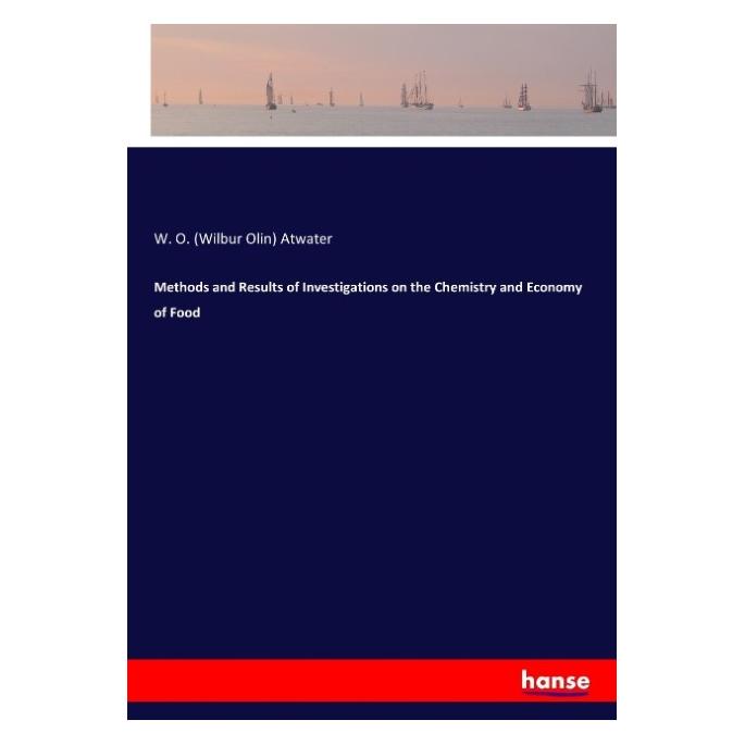 Hansebooks Methods and Results of Investigations on the Chemistry and Economy of Food (Englisch, Softcover, Wilbur Olin Atwater) (55888840)