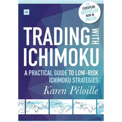 Trading with Ichimoku: A Practical Guide to Low-Risk Ichimoku Strategies, Ratgeber von Karen Peloille
