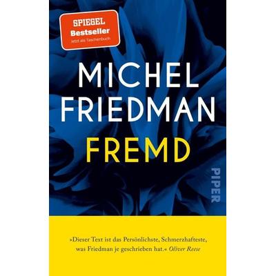 Fremd, Taschenbuch von Michel Friedman, Piper Taschenbuch, 978-3-492-32101-3