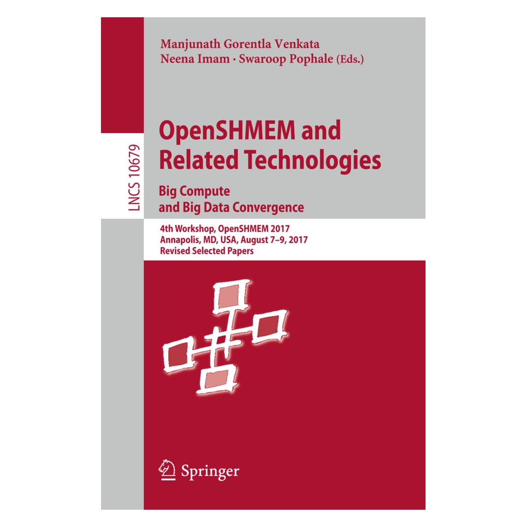 Springer OpenSHMEM and Related Technologies. Big Compute and Big Data Convergence (Englisch, Softcover, Manjunath Gorentla Venkata, Neena Imam, Swaroop Pophale) (55962636)