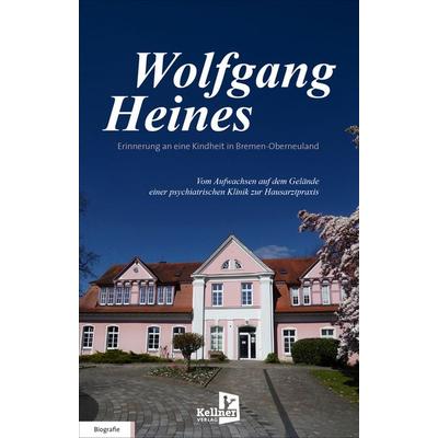 Erinnerung an eine Kindheit in Bremen-Oberneuland, Taschenbuch von Wolfgang Heines, Kellner Verlag, 978-3-95651-499-9
