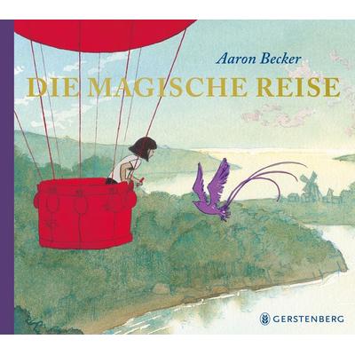 Die magische Reise, Gebundene Ausgabe von Aaron Becker, Gerstenberg, 978-3-8369-6171-4