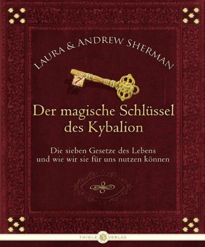 Sherman, Laura und Anderw - Der magische Schlüssel des Kybalion: Die sieben Gesetze des Lebens und wie wir sie für uns nützen können - Preis vom 16.10.2026 11:41:07 h