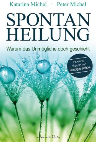 Peter Michel - Spontanheilung: Warum das Unmögliche doch geschieht - Preis vom 30.09.2026 09:01:18 h