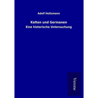 Kelten und Germanen, Taschenbuch von Adolf Holtzmann, BoD - Books on Demand