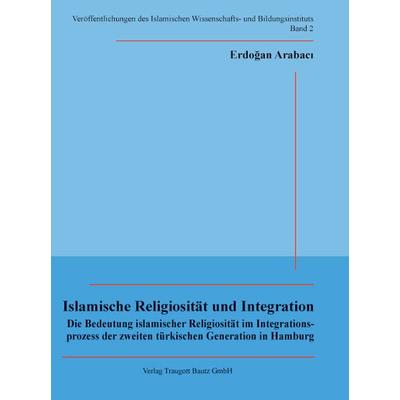 Islamische Religiosität und Integration, Taschenbuch von Erdoğan Arabacý, Traugott Bautz, 978-3-88309-440-3