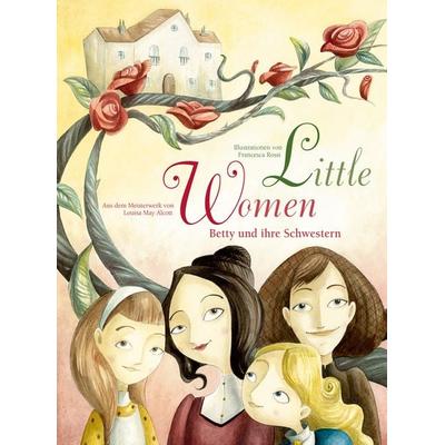 Little Women: Betty und ihre Schwestern, Gebundene Ausgabe von Louisa May Alcott, Edizioni White Star SrL