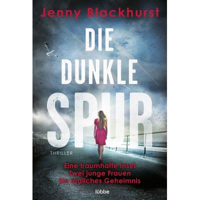 Die dunkle Spur, Taschenbuch von Jenny Blackhurst, Lübbe