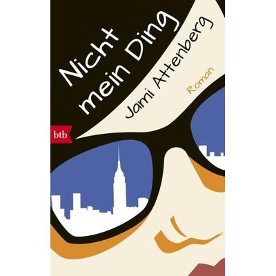 Nicht mein Ding, Taschenbuch von Jami Attenberg, btb, 978-3-442-77124-0
