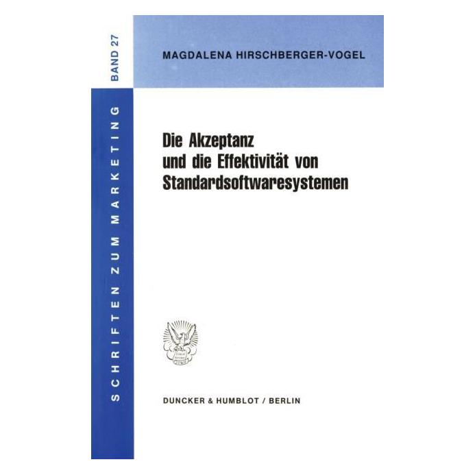 Duncker & Humblot Die Akzeptanz und die Effektivität von Standardsoftwaresystemen. (Deutsch, Softcover, Magdalena Hirschberger-Vogel) (55344628)