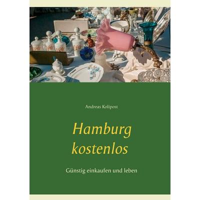Hamburg kostenlos, Taschenbuch von Andreas Kolipost, BoD – Books on Demand, 978-3-7519-6824-9