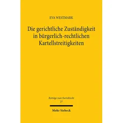 Die gerichtliche Zuständigkeit in bürgerlich-rechtlichen Kartellstreitigkeiten, Fachbücher von Eva Westmark
