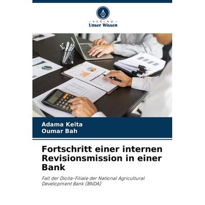 Fortschritt einer internen Revisionsmission in einer Bank, Taschenbuch von Adama Keita,Oumar Bah, Verlag Unser Wissen, 978-620-8-01541-1