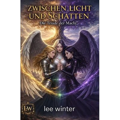 Zwischen Licht und Schatten - Die Triade der Macht, Taschenbuch von Lee Winter, Epubli, 978-3-565-31757-8