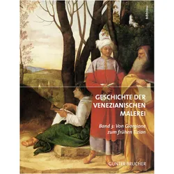 Geschichte der Venezianischen Malerei 03. Von Giorgione zum frühen Tizian, Fachbücher von Günter Brucher