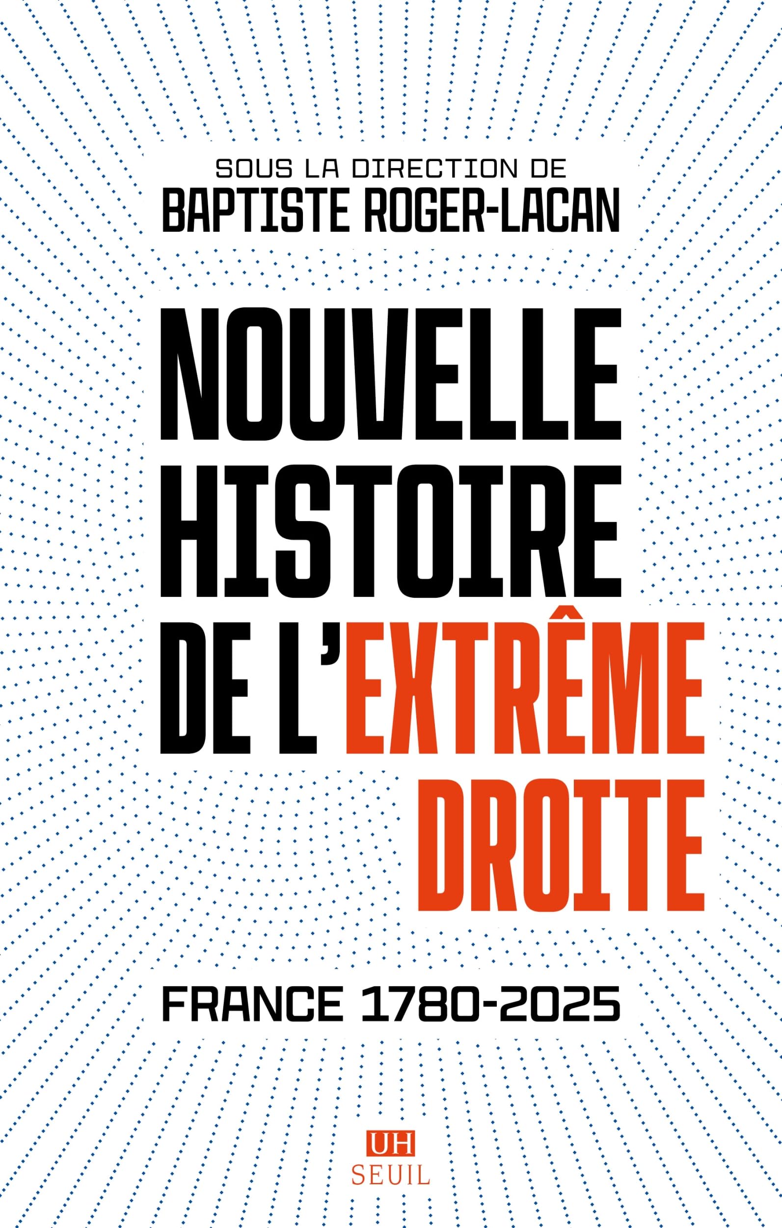Nouvelle histoire de l'extrême droite : France 1780-2025 - Preis vom 07.10.2026 11:45:10 h