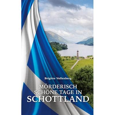 Mörderisch schöne Tage in Schottland, Taschenbuch von Brigitte Vollenberg, BoD – Books on Demand