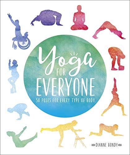 Dianne Bondy - Yoga for Everyone: 50 Poses for Every Type of Body - Preis vom 10.10.2026 11:48:34 h