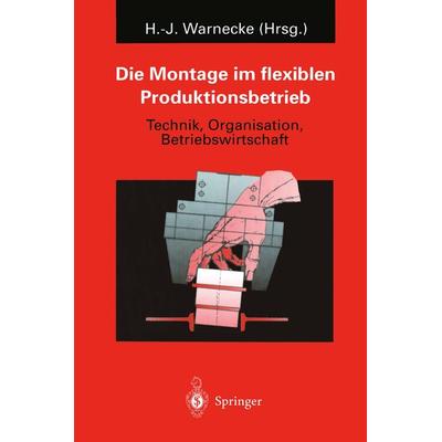 Die Montage im flexiblen Produktionsbetrieb, Taschenbuch von , Springer Berlin, 978-3-642-79964-8