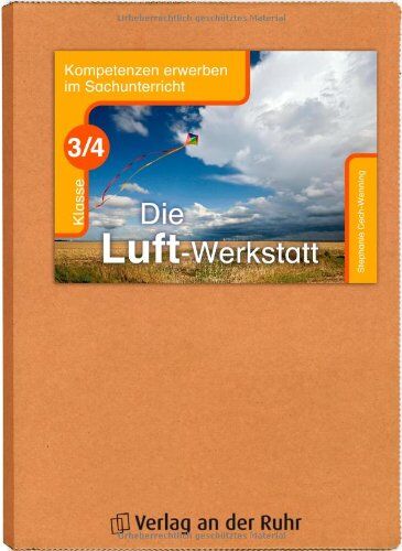 Stephanie Cech-Wenning - Die Luft-Werkstatt - Klasse 3/4: Kompetenzen erwerben im Sachunterricht - Preis vom 09.10.2026 07:28:09 h