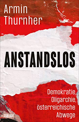 Armin Thurnher - Anstandslos: Demokratie, Oligarchie, österreichische Abwege - Preis vom 10.10.2026 11:48:34 h