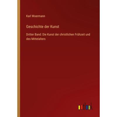 Geschichte der Kunst, Taschenbuch von Karl Woermann, Outlook, 978-3-368-28052-9