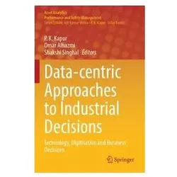 Data-centric Approaches to Industrial Decisions, Fachbücher von P. K. Kapur, Shakshi Singhal, Omar Alhazmi