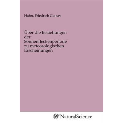 Über die Beziehungen der Sonnenfleckenperiode zu meteorologischen Erscheinungen, Taschenbuch von , MV-NaturalScience, 978-3-96878-200-3
