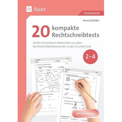 20 kompakte Rechtschreibtests für Klasse 2 bis 4, Geheftet von Anne Scheller, Auer Verlag in der AAP Lehrerwelt GmbH, 978-3-403-09342-8