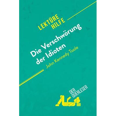 Die Verschwörung der Idioten von John Kennedy Toole (Lektürehilfe), Taschenbuch von Der Querleser, DerQuerleser.de, 978-2-8080-2277-4