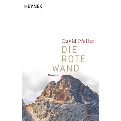Die Rote Wand, Taschenbuch von David Pfeifer, Heyne, 978-3-453-43876-7
