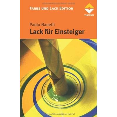 Lack für Einsteiger, Gebundene Ausgabe von Paolo Nanetti, Vincentz Network, 978-3-86630-847-3