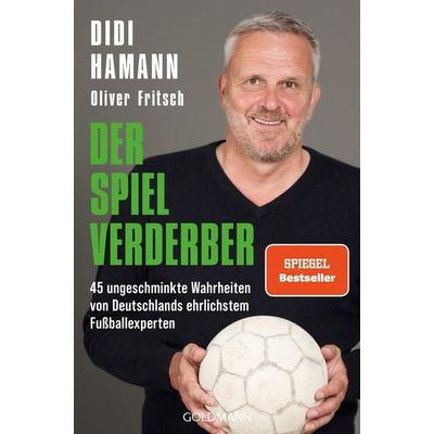 Der Spielverderber, Taschenbuch von Oliver Fritsch,Dietmar Hamann, Goldmann, 978-3-442-14331-3
