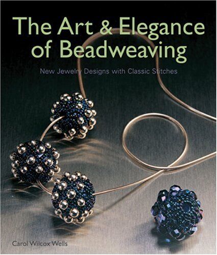 Wells - Art and Elegance of Beadweaving - Preis vom 06.10.2026 07:26:00 h