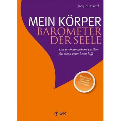 Mein Körper - Barometer der Seele, Gebundene Ausgabe von Jacques Martel, Vak, 978-3-86731-097-0
