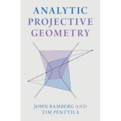 Analytic Projective Geometry, Gebundene Ausgabe von John Bamberg,Tim Penttila, Cambridge Academic, 978-1-00-926059-6