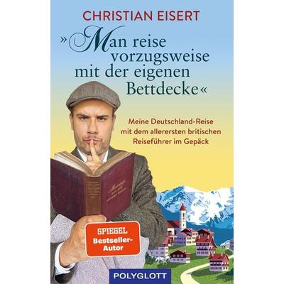 „Man reise vorzugsweise mit der eigenen Bettdecke“, Taschenbuch von Christian Eisert, Polyglott ein Imprint von GRÄFE UND UNZER Verlag GmbH