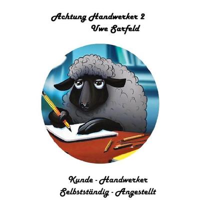 Achtung Handwerker 2, Taschenbuch von Uwe Sarfeld, BoD – Books on Demand, 978-3-7519-0303-5